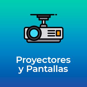 Proyectores y Pantallas